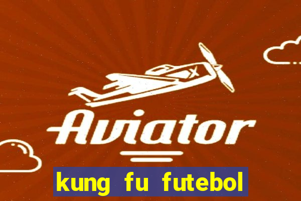 kung fu futebol clube dublado download utorrent